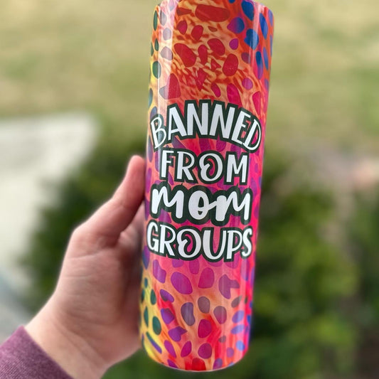 Banned From Mom Groups 20 oz tumbler