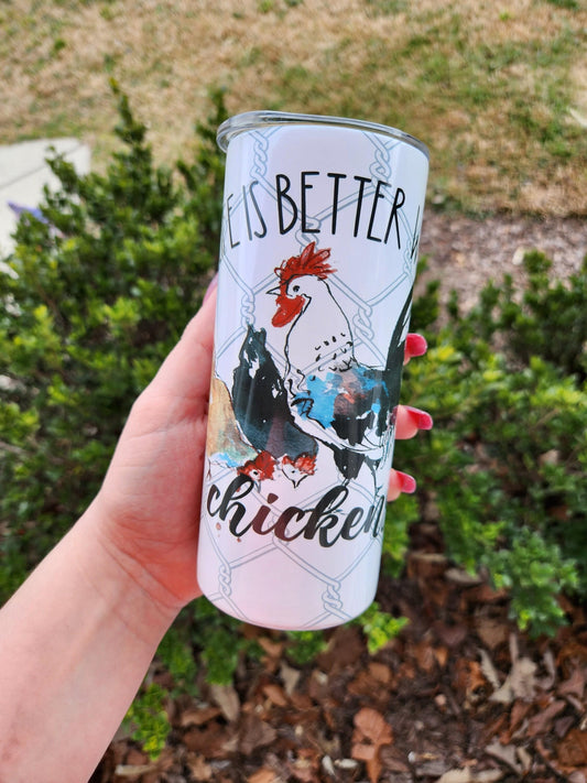 Life is Better With Chickens oz tumbler