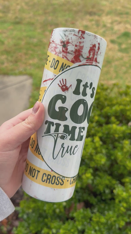 It’s A Good Time For True Crime 20 oz Tumbler